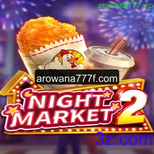 Descubra o Fascinante Universo de NightMarket2 e a Plataforma Arowana777.vip