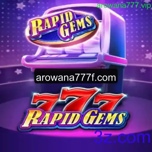 Explorando o Fascinante Mundo de RapidGems777 e a Plataforma arowana777.vip